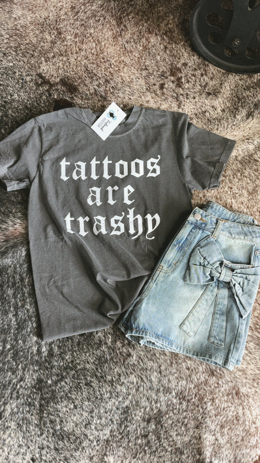 Tattoos are Trashy Tee