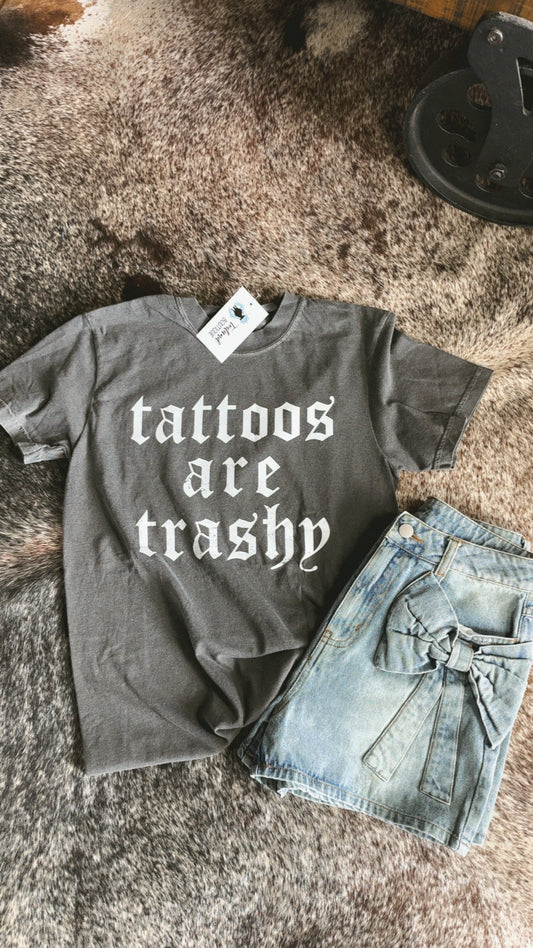 Tattoos are Trashy Tee
